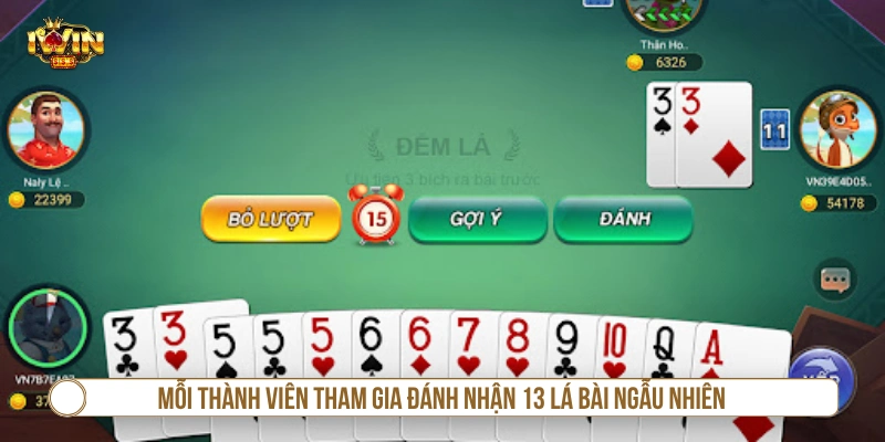 Mỗi thành viên tham gia đánh nhận 13 lá bài ngẫu nhiên 